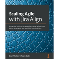 Scaling Agile with Jira Align​: A practical guide to strategically scaling agile across teams, programs, and portfolios in enterprises