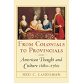 From Colonials to Provincials: American Thought and Culture 1680-1760