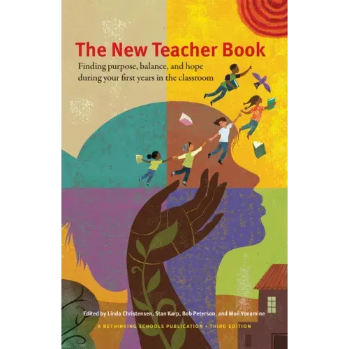 The New Teacher Book: Finding Purpose, Balance, and Hope During Your First Years in the Classroom