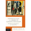 Antonin Scalia and American Constitutionalism: The Historical Significance of a Judicial Icon
