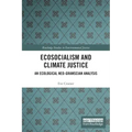 Ecosocialism and Climate Justice: An Ecological Neo-Gramscian Analysis
