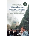 Disastrous Encounters: Anecdotes and Episodes from the humanitarian aid world