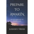 Prepare To Awaken: As Described By The Upanishads