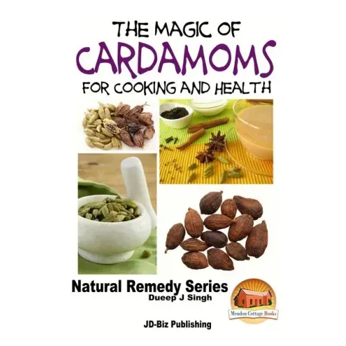 The Magic of Cardamoms For Cooking and Health