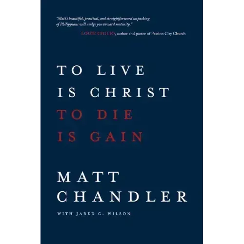 To Live Is Christ to Die Is Gain