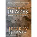 Mysterious Places: Memoir. Journey. Quest.
