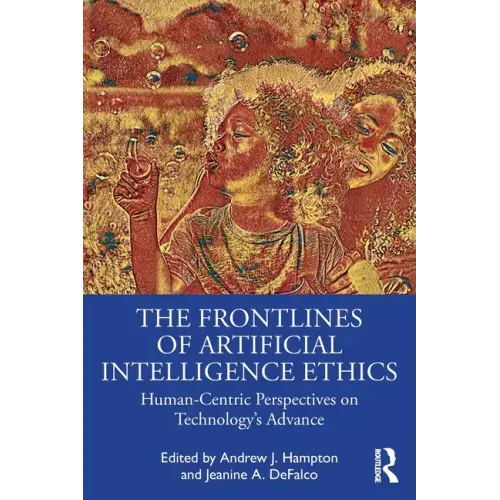 The Frontlines of Artificial Intelligence Ethics: Human-Centric Perspectives on Technology's Advance