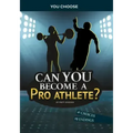 Can You Become a Pro Athlete?: An Interactive Adventure