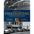History of Firefighting in New Bern North Carolina: Colonial Days to the 21st Century