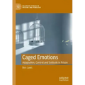 Caged Emotions: Adaptation, Control and Solitude in Prison