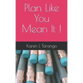 Plan Like You Mean It !