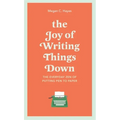 The Joy of Writing Things Down: The Everyday Zen of Putting Pen to Paper