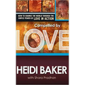 Compelled by Love: How to Change the World Through the Simple Power of Love in Action