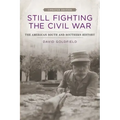 Still Fighting the Civil War: The American South and Southern History
