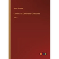 London: Its Celebrated Characters: Vol. II