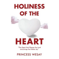Holiness Of The Heart: The Heart that Pleases the Lord and brings the Father Joy