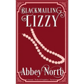 Blackmailing Lizzy: A Pride & Prejudice Variation