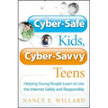 Cyber-Safe Kids, Cyber-Savvy Teens: Helping Young People Learn to Use the Internet Safely and Responsibly