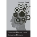 From the History of an Infantile Neurosis - A Classic Article on Psychoanalysis