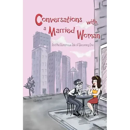 Conversations With a Married Woman: And the Humorous Tale of Becoming One