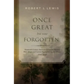 Once Great but now Forgotten: Nineteenth-Century American Landscape Painters: With Actual and Current Equivalent Auction Prices, 1946-2015
