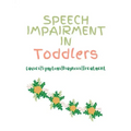 Speech Impairment in Toddlers: Causes, Symptoms, Diagnosis, Treatment