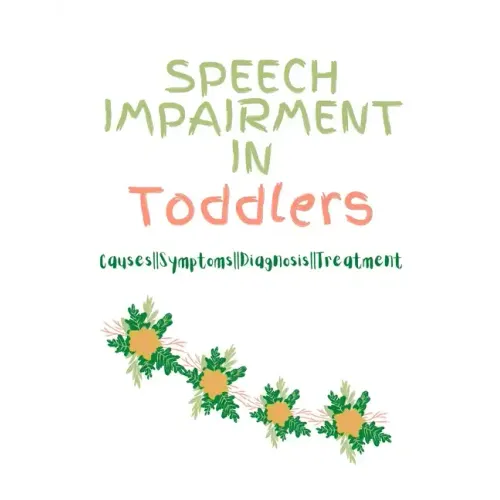 Speech Impairment in Toddlers: Causes, Symptoms, Diagnosis, Treatment