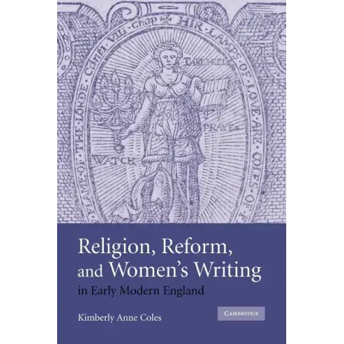 Religion, Reform, and Women's Writing in Early Modern England