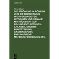 Die Strömung in Röhren Und Die Berechnung Weitverzweigter Leitungen Und Kanäle Mit Rücksicht Auf Be- Und Entlüftungsanlagen, Grubenbewetterung, Gastra