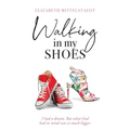 Walking in My Shoes: I had a dream. But what God had in mind was so much bigger.