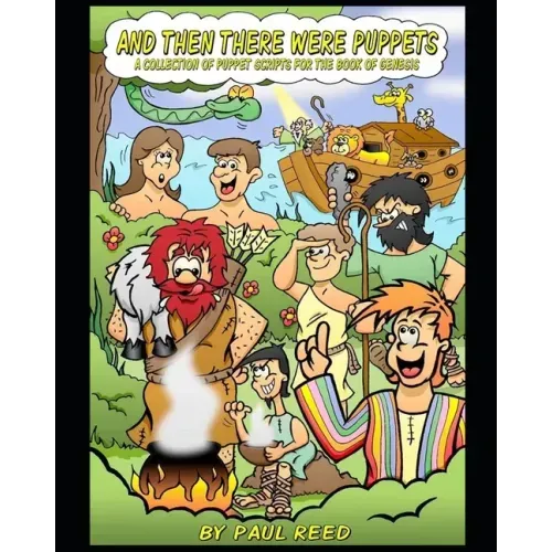 And Then There Were Puppets: A Collection of Puppet Scripts for the Book of Genesis