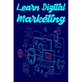 Learn Digital Marketing: Learn SEO, SMO, PPC and Digital Marketing strategy course