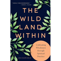 The Wild Land Within: Cultivating Wholeness Through Spiritual Practice