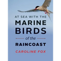 At Sea with the Marine Birds of the Raincoast