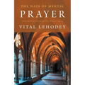 The Ways of Mental Prayer with Introductory Letter by Pope Pius X