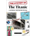 The Mystery of the Titanic: A Historical Investigation for Kids