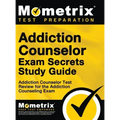 Addiction Counselor Exam Secrets, Study Guide: Addiction Counselor Test Review for the Addiction Counseling Exam