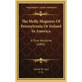 The Molly Maguires Of Pennsylvania Or Ireland In America: A True Narrative (1882)