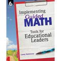Implementing Guided Math: Tools for Educational Leaders: Tools for Educational Leaders
