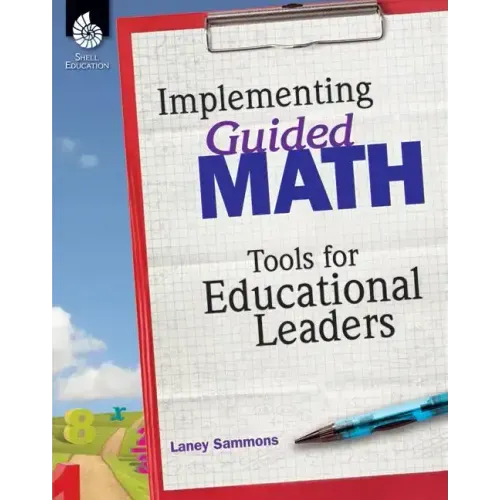 Implementing Guided Math: Tools for Educational Leaders: Tools for Educational Leaders