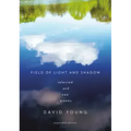 Field of Light and Shadow: Selected and New Poems, Expanded Edition