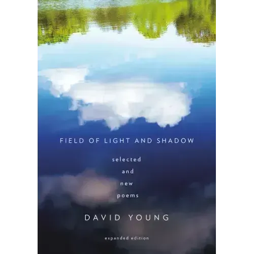 Field of Light and Shadow: Selected and New Poems, Expanded Edition
