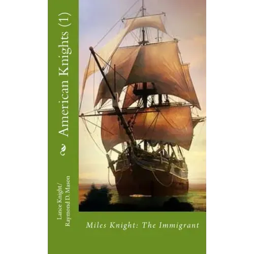 American Knights (1): Miles Knight: The Immigrant