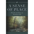 A Sense of Place: My Life and Times on Roaring Creek