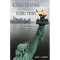 Refugee Solutions in the Age of Global Crisis: Human Rights, Integration, and Sustainable Development