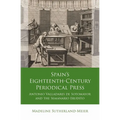 Spain's Eighteenth-Century Periodical Press: Antonio Valladares de Sotomayor and the Semanario Erudito