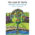 The Land of Truth: Talmud Tales, Timeless Teachings