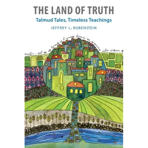 The Land of Truth: Talmud Tales, Timeless Teachings