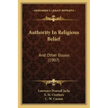 Authority in Religious Belief: And Other Essays (1907)