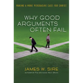 Why Good Arguments Often Fail: Making a More Persuasive Case for Christ